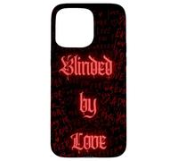 Blinded By Love Light Up Love Letter Goth Dark Romance Custodia per iPhone 15 Pro Max