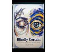 Blindly Certain: The Unseen Sight That Masters Faith