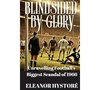 Blindsided by Glory: Unravelling Football's Biggest Scandal of 1966