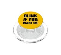 Blink If You Want Me Funny Graphic Outfit Quotes Designs PopSockets PopGrip per MagSafe