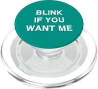 Blink if you want me Sarcasm Funny Daying Humor Joke PopSockets PopGrip per MagSafe