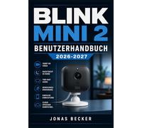 BLINK MINI 2 BENUTZERHANDBUCH 2026-2027: Ein strukturierter Leitfaden für effizientes Lernen und eine sichere tägliche Anwendung