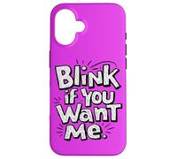 Blink Se Mi Vuoi - Sarcastico Divertente Custodia per iPhone 16