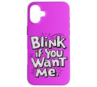 Blink Se Mi Vuoi - Sarcastico Divertente Custodia per iPhone 16 Plus