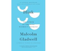 Blink: The Power of Thinking without Thinking by Gladwell, Malcolm