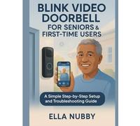 Blink Video Doorbell for Seniors and First-Time Users: A Simple Step-by-Step Setup and Troubleshooting Guide