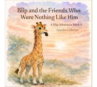 Blip and the Friends That Were Nothing Like Him Book 8