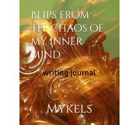Blips from the chaos of my inner mind: writing journal