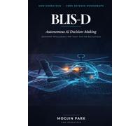 BLIS-D: Autonomous AI Decision-Making: Designing Intelligence and Trust for the Battlefield