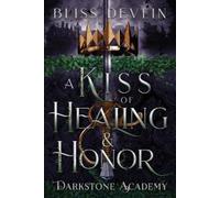 Bliss Devlin A Kiss of Healing & Honor (Tascabile) Darkstone Academy