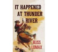 Bliss Lomax It Happened at Thunder River (Copertina rigida)