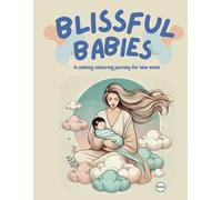 Blissful Babies: A colouring journey for new moms