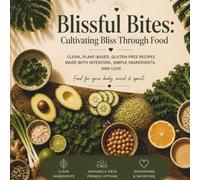 Blissful Bites: Cultivating Bliss Through Food