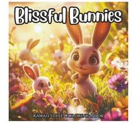 Blissful Bunnies Cute Kawaii style Coloring Book For Kids: Adorable Bunny and Rabbit Designs for Kids Ages 4-8 | Fun, Easy, and Relaxing Kawaii Coloring Pages on White Background