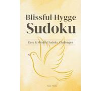 Blissful Hygge Sudoku - Easy & Mindful Sudoku Challenges: Sudoku Puzzles for Hygge | Easy & Mindful Sudoku Challenges | 6x9 Inches, 110 Pages | 50+ Puzzles with Solutions
