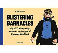 Blistering Barnacles A-Z Hb: Celebrating 80 years of Hergé’s beloved character from Tintin: Classic Children’s Illustrated Mystery Adventure Series
