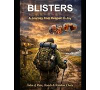 BLISTERS: A INSPIRING JOURNEY FROM DESPAIR TO JOY.