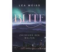 Blite - Zwischen den Welten: Romantasy Liebesroman