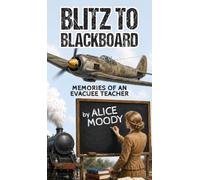 Blitz to Blackboard: Memories of an Evacuee Teacher
