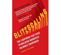 Blitzscaling: The Lightning-Fast Path to Building Massively Valuable Companies