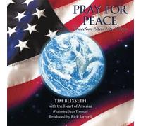 Blixseth, Tim With Heart of Ame - Pray for Peace-Freedom Has Its