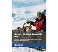 Blizzard’s Little Heroes: Snowman The Corgi: A Novel of Courage, Loyalty, and the Unbreakable Bond Between a Man and His Dogs