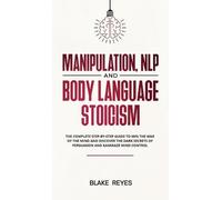 Blаke Reyes Manipulation, NLP and Body Language Stoicism (Copertina rigida)