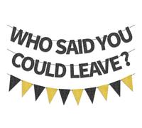 BLMHTWO Pre-Strung Who Said You Could Leave Banner, nero oro glitter pensionamento andando via addio addio festa di laurea triangolo bandierine decorazioni banner segno per uomini donne collega