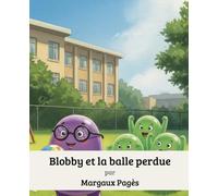 Blobby et la balle perdue: Une histoire pour petits et grands