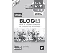 Bloc 4 Réaliser des actions d'éducation à la santé pour un public ciblé, dans un contexte donné 2de 1re Tle Bac Pro ASSP: Corrigé
