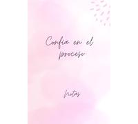 Bloc de Notas Rosa con Calendario 2026. Confía en el proceso: Cuaderno práctico, bonito y motivador para escribir, soñar y organizar ideas.