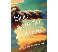 bloc note "la volonté": une corde de survie