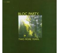 Bloc Party. - Two More Years