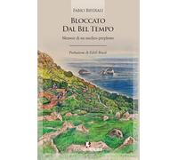 Bloccato dal bel tempo. Memoir di un medico perplesso