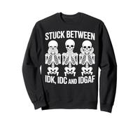 Bloccato tra IDK IDC IDGAF Funny Skeleton Meme Felpa