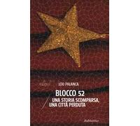 Blocco 52. Una storia scomparsa, una città perduta
