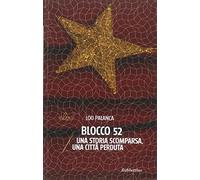 Blocco 52. Una storia scomparsa, una città perduta
