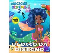 BLOCCO DA DISEGNO MAGICHE SIRENE 3: Quaderno Per Bambini 100 pagine Bianche con Cornicetta per DISEGNARE, DIPINGERE, COLORARE, SCRIVERE, SCARABOCCHIARE