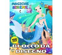 BLOCCO DA DISEGNO MAGICHE SIRENE: Quaderno Per Bambini 100 pagine Bianche con Cornicetta per DISEGNARE, DIPINGERE, COLORARE, SCRIVERE, SCARABOCCHIARE