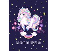 Blocco da Disegno: Un album da disegno per bambini per scrivere, disegnare e dipingere. (Magico Unicorno)