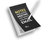 Blocco note: Notes from another meeting that should have been an email | Blocco note A6 50 fogli Divertente idea regalo per ufficio, colleghi (Notes from another Meeting that should have been an email