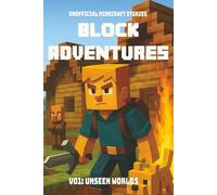 Block Adventures Vol 1: Unseen Worlds | Unofficial Minecraft Stories | Large Print: A book kids will want to read | Inspired by Minecraft and full of Adventure | 246 pages | Ages 10+