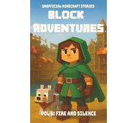Block Adventures Vol 6: Fire And Silence | Unofficial Minecraft Stories: A book kids will want to read | Inspired by Minecraft and full of Adventure | 225 pages | Ages 10+