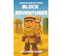 Block Adventures Vol 8: Under The Sun | Unofficial Minecraft Stories: A book kids will want to read | Inspired by Minecraft and full of Adventure | 216 pages | Ages 10+