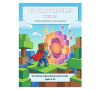 BLOCK ADVENTURES Volume 2: Heroes & Missions Coloring Book Ages 6-10