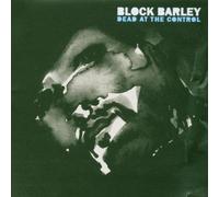 BLOCK BARLEY - DEAD AT THE CONTROL