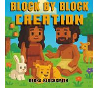 Block by Block Creation: A Bible Story of God's Creation, Love, and Forgiveness- For Kids Ages 3+ (Christian Picture Book)