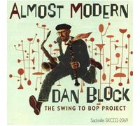 Block, Dan - Almost Modern: The Swing To Bop Project