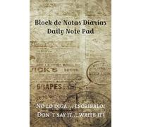 Block de notas diarias. Un block de notas diarias es una herramienta muy útil que puedes utilizar de diversas maneras.: No lo digas, escribelo. Plasma ... en forma escrita, en lugar de verbalizarla.