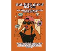 BLOCK, DELETE, CLEAN UP YOUR SHIT: Your Inbox Isn’t a Graveyard, Girl. Take Out the Trash.: A Self-Help-ish Digital Decluttering Guide for Emotionally ... Exhausted Empaths & Petty Queens in Recovery